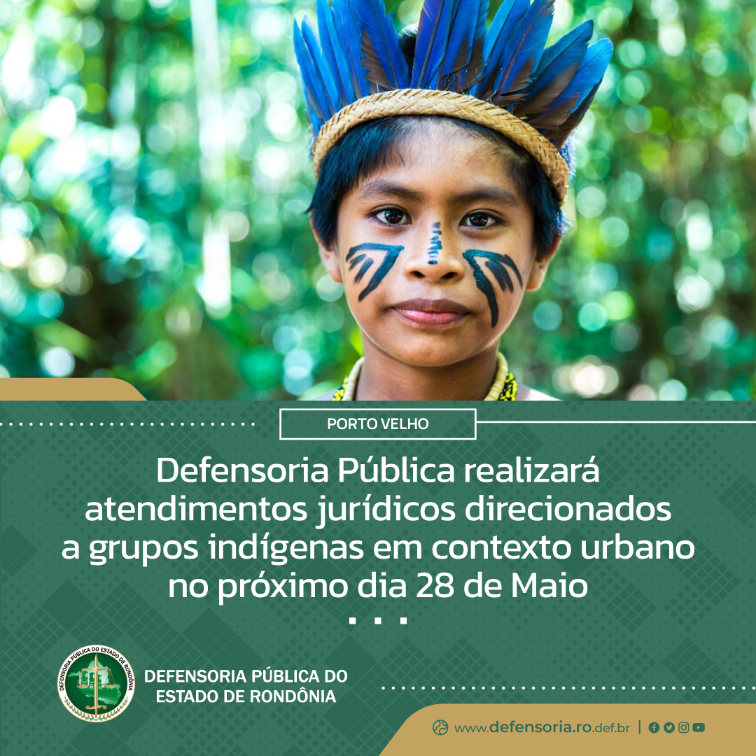 Porto Velho: Defensoria Pública realizará atendimentos jurídicos direcionados a grupos indígenas em contexto urbano no próximo dia 28 de Maio