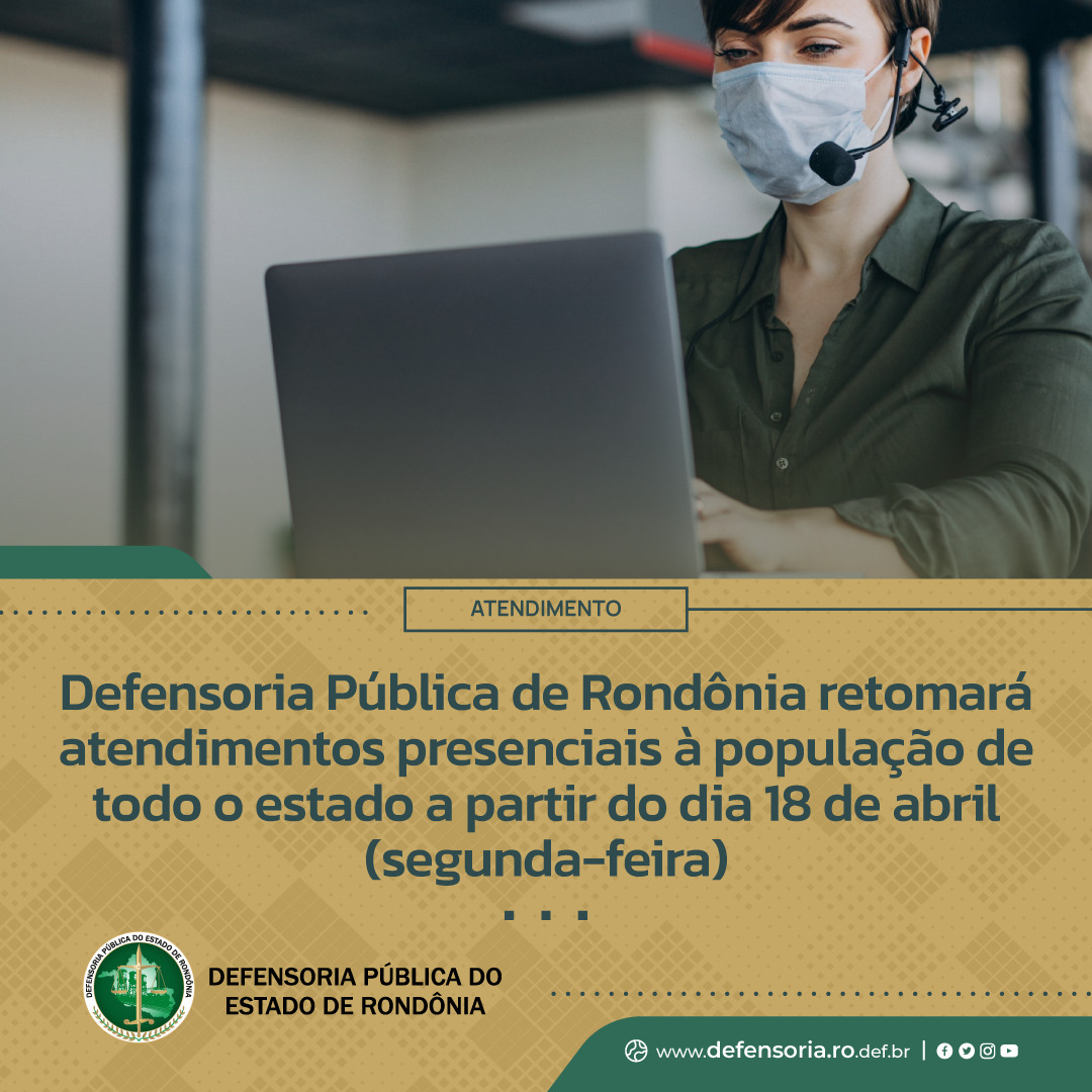 Defensoria Pública de Rondônia retomará atendimentos presenciais à população de todo o estado a partir do dia 18 de abril (segunda-feira)