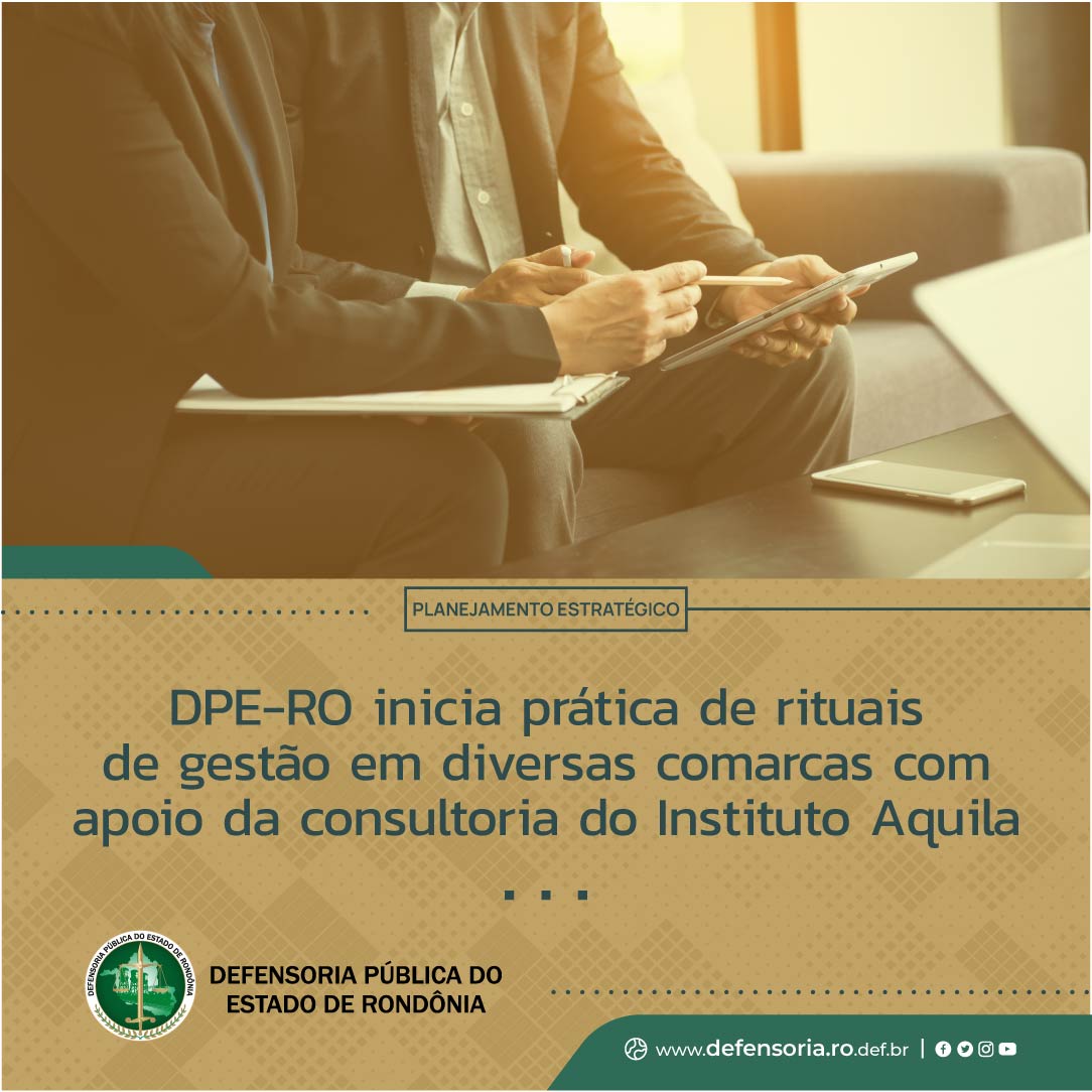 Planejamento Estratégico: DPE-RO inicia prática de rituais de gestão em diversas comarcas com apoio da consultoria do Instituto Aquila