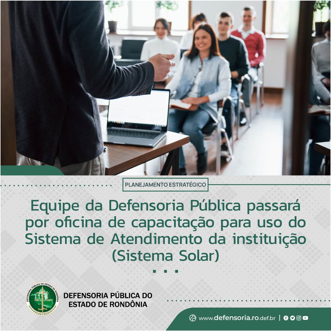 Planejamento Estratégico:  Equipe da Defensoria Pública passará por oficina de capacitação para uso do Sistema de Atendimento da instituição (Sistema Solar)