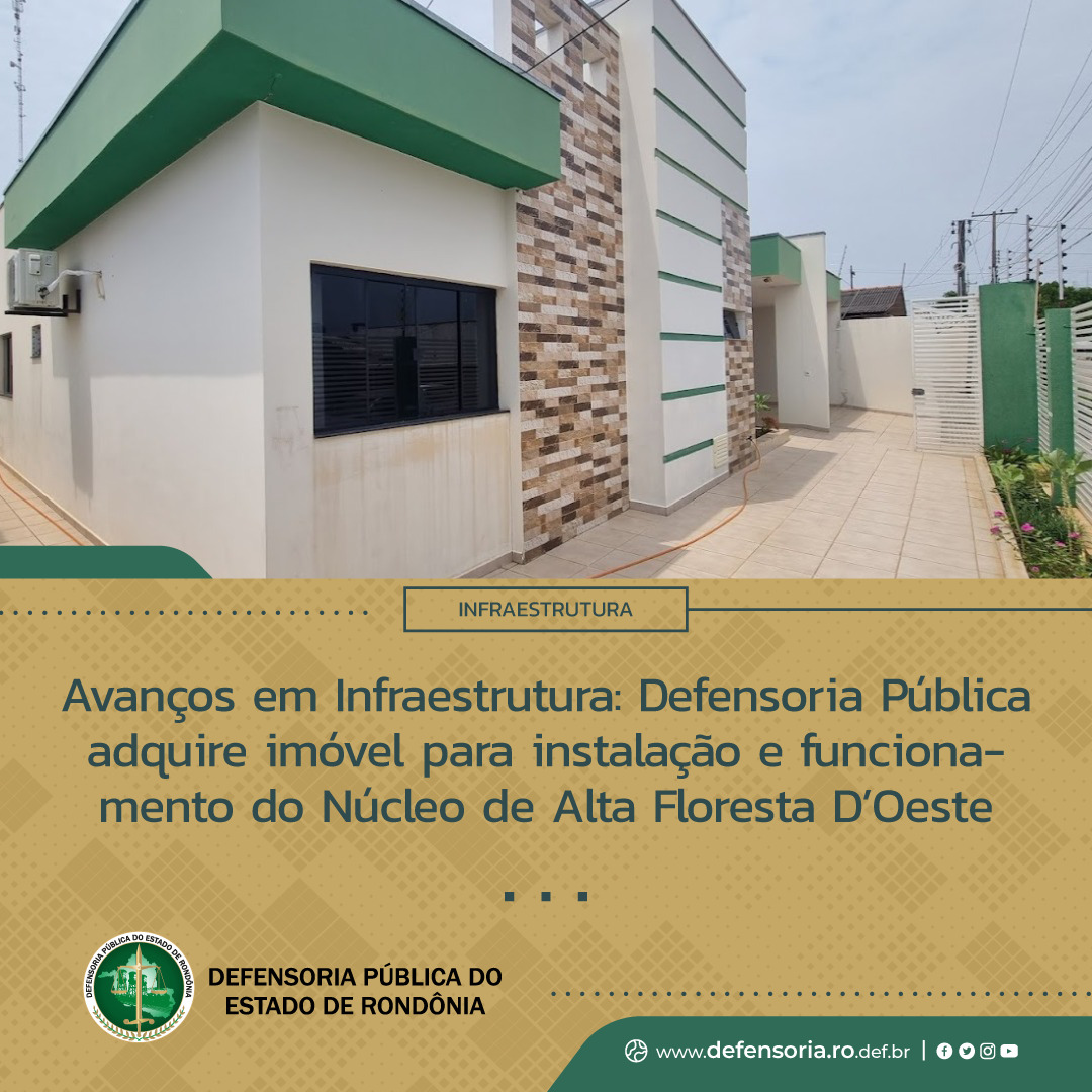 Avanços em Infraestrutura: Defensoria Pública adquire imóvel para instalação e funcionamento do Núcleo de Alta Floresta D’Oeste