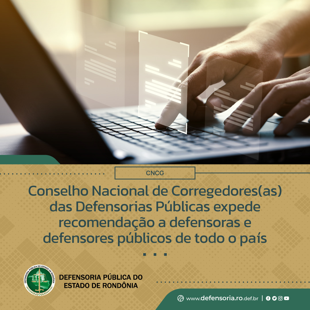 Conselho Nacional de Corregedores(as) das Defensorias Públicas expede recomendação à defensoras e defensores públicos de todo o país