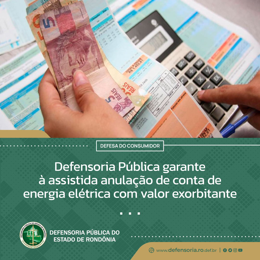 Defesa do Consumidor: Defensoria Pública garante à assistida anulação de conta de energia elétrica com valor exorbitante